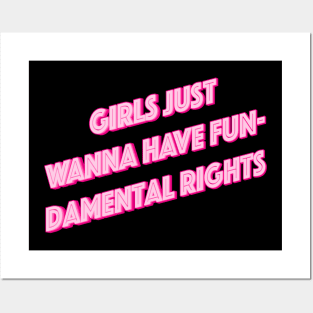 Girls Just Want To Have Fun-Damental Rights Posters and Art